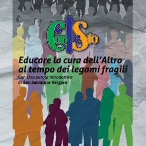 ConTeSto. Educare la cura dell’Altro al tempo dei legami fragili